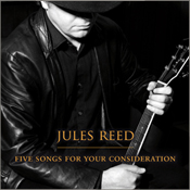 Albm artwork: Jules Reed - 'Five Songs for Your Consideration'